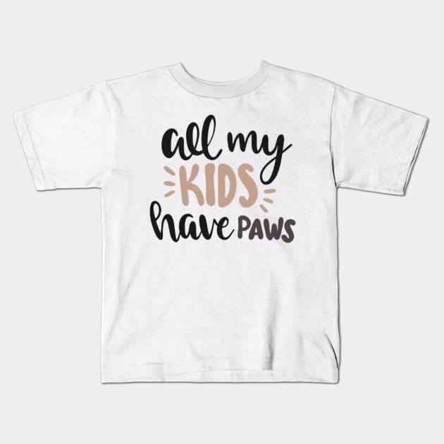 All my kids have paws Kids T-Shirt by Jifty